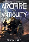 Arcfire of Antiquity - Eric N. Lard - 9798823204330