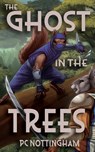 The Ghost in the Trees - Pc Nottingham - 9798823206495