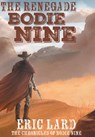 The Renegade Bodie Nine - Eric Lard - 9798823207881