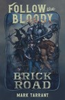 Follow the Bloody Brick Road - Mark Tarrant - 9798823208284