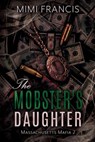 The Mobster's Daughter - Mimi Francis - 9798823208468