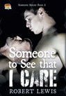 Someone to See that I Care - Robert Lewis - 9798823209137