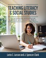 Teaching Literacy and Social Studies - J. Spencer Clark ; Lotta Larson - 9798823308793