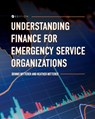 Understanding Finance for Emergency Service Organizations - Dennis Mitterer ; Heather Mitterer - 9798823313360