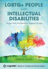 LGBTQ+ People with Intellectual Disabilities: Stories from the Rainbow Support Group - John D. Allen - 9798823314251