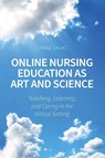 Online Nursing Education as Art and Science - Lynne Zajac - 9798823324113