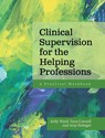 Clinical Supervision for the Helping Professions - Kelly Ward - 9798823343466