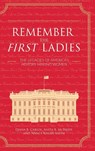 Remember the First Ladies - Diana Carlin ; Nancy Kegan Smith ; Anita McBride - 9798823346672