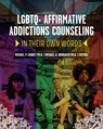 LGBTQ+ Affirmative Addictions Counseling - Michael P. Chaney ; Michael D. Brubaker - 9798823357944