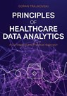 Principles of Healthcare Data Analytics - Goran Trajkovski - 9798823377430