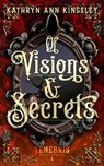 Of Visions & Secrets - Kathryn Ann Kingsley - 9798824517309
