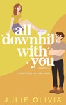 All Downhill With You - Julie Olivia - 9798826308370