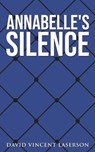 Annabelle's Silence - LASERSON,  David Vincent - 9798830449953