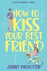 How to Kiss Your Best Friend - Jenny Proctor - 9798830887472