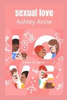 sexual love - ANNE,  Ashley - 9798837324734