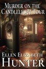 Murder on the Candlelight Tour - Ellen Elizabeth Hunter - 9798837725579