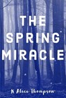 The Spring Miracle - THOMPSON,  K Alice - 9798838880444