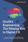 Quality Engineering: The missing key to digital CX - Adonis Celestine - 9798838994554
