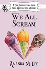 We All Scream - Lee Amanda M. Lee - 9798840156087