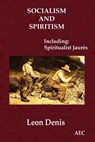 Socialism and Spiritism (Including - DENIS,  Leon - 9798841420866