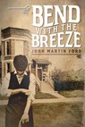 Bend With The Breeze - FORD,  John Martin - 9798841919117