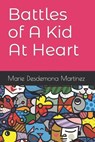 Battles of A Kid At Heart - MARTINEZ,  Marie Desdemona - 9798842315123
