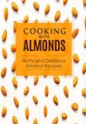 Cooking with Almonds - Booksumo Press - 9798843881283