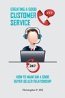 Creating A Good Customer Service - P HILL,  Christopher - 9798844476815