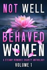 Not Well Behaved Women: A Steamy Romance Anthology - BABYLON,  Blair - 9798846279933