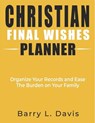 Christian Final Wishes Planner - Barry L Davis - 9798846281714