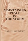 Maintaining Peace in the Storm - GILBERT,  Sarah - 9798846683624