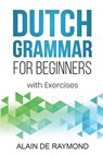 Dutch Grammar for Beginners - Alain de Raymond - 9798847148795