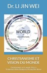 Christianisme Et Vision Du Monde - JIN WEI,  Dr Li - 9798847410342
