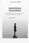Emotional Blackmail - WHITE,  Mrs Franca - 9798848179958