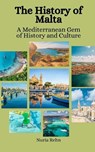 The History of Malta: A Mediterranean Gem of History and Culture - Einar Felix Hansen - 9798850013646