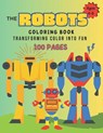 Robot Coloring Book 100 Pages: Transforming Color Into Fun - Julie Ann Shaffer - 9798850127855