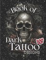 Book Of Dark Tattoo Designs - Coloring Book - Karolina Anna Gorecka - 9798850244293