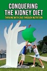 Conquering The Kidney Diet: Thriving with CKD Through Nutrition - James Fabin - 9798851188695