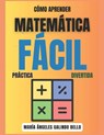 Matemática Fácil, Practica y Divertida - Maria Angeles Galindo Bello - 9798852290144