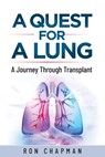 A Quest for a Lung: A Journey Through Transplant - Ron Chapman - 9798852783400