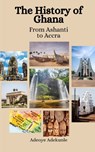 The History of Ghana: From Ashanti to Accra - Einar Felix Hansen - 9798853009080