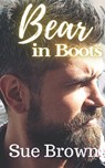 Bear in Boots: an M/M Daddy Romance - Sue Brown - 9798853224681