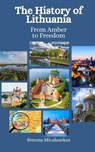 The History of Lithuania: From Amber to Freedom - Einar Felix Hansen - 9798853464346