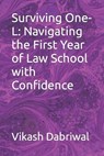 Surviving One-L: Navigating the First Year of Law School with Confidence - Vikash Dabriwal - 9798853721333