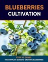 Blueberries Cultivation: The Complete Guide to Growing Blueberries - Ryan M. Daniel - 9798854676823
