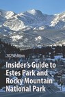 Insider's Guide to Estes Park and Rocky Mountain National Park - Emma Adams - 9798854766272