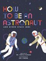 How to Be an Astronaut and Other Space Jobs - Sheila Kanani - 9798855184662
