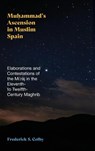 Muhammad's Ascension in Muslim Spain - Frederick S. (University of Oregon) Colby - 9798855800746