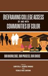(Re)Framing College Access by and with Communities of Color - Chrystal A. (George Mason University) George Mwangi ; Yedalis (Tania M. Barber Learning Institute at Caring Health Center) Ruiz Santana - 9798855801941