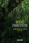 Beyond Emancipation - Sean Gerrity - 9798855802597